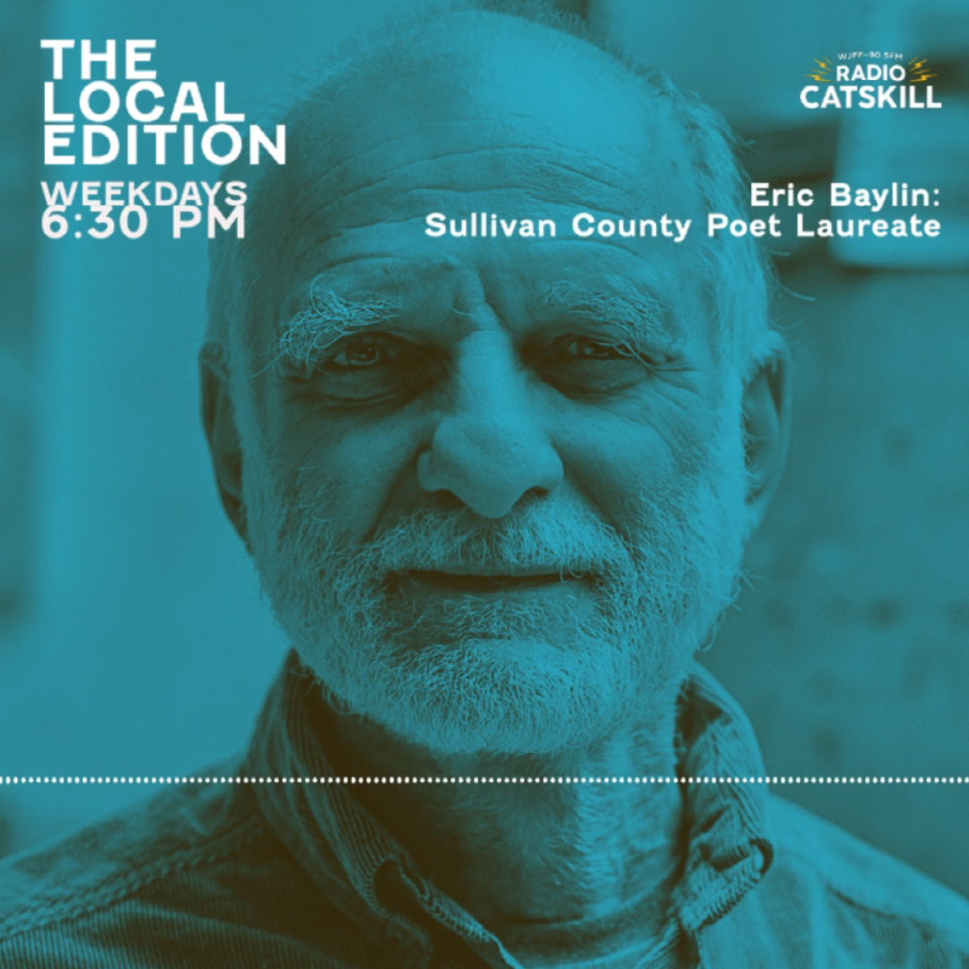 Eric Baylin, Sullivan County Poet Laureate. Radio Catskill Poem