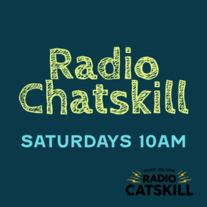 Radio Chatskill Saturdays 10 AM