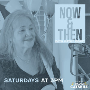 Now and Then with Kathy Geary Saturdays 3PM