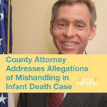 County Attorney Addresses Allegations of Mishandling in Infant Death Case